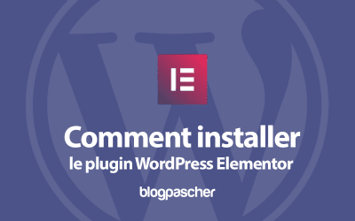 Comment installer Elementor sur WordPress
