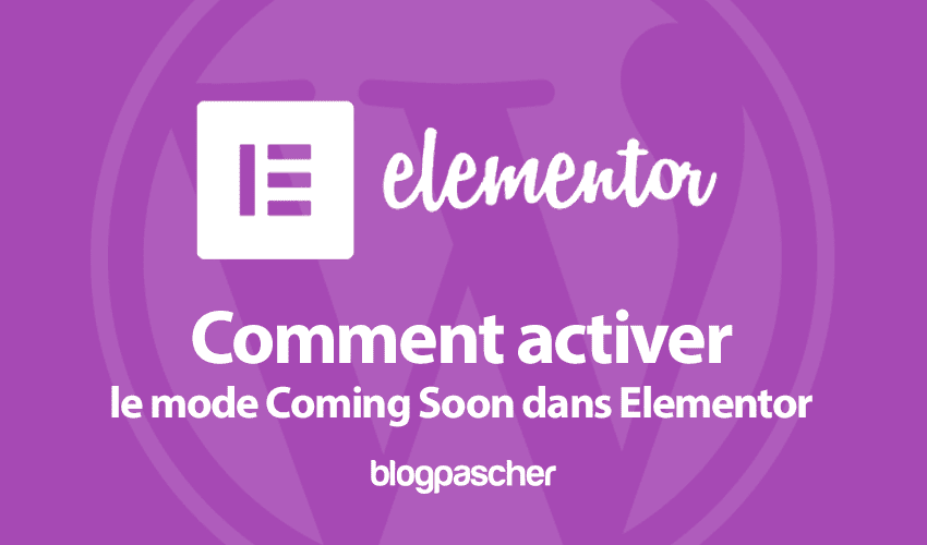 Comment activer le mode Coming Soon dans Elementor