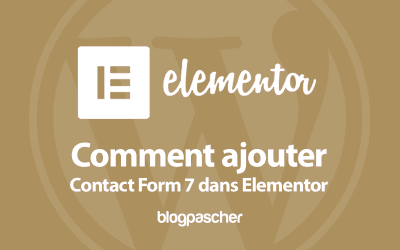 Elementor : Comment ajouter un formulaire Contact Form 7