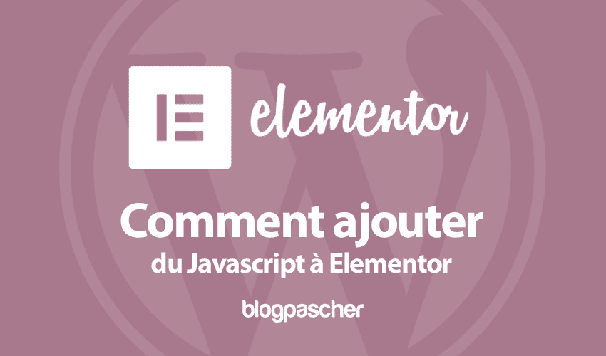 Comment ajouter du Javascript dans Elementor