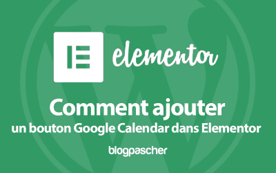 Comment ajouter un bouton Google Calendar dans Elementor