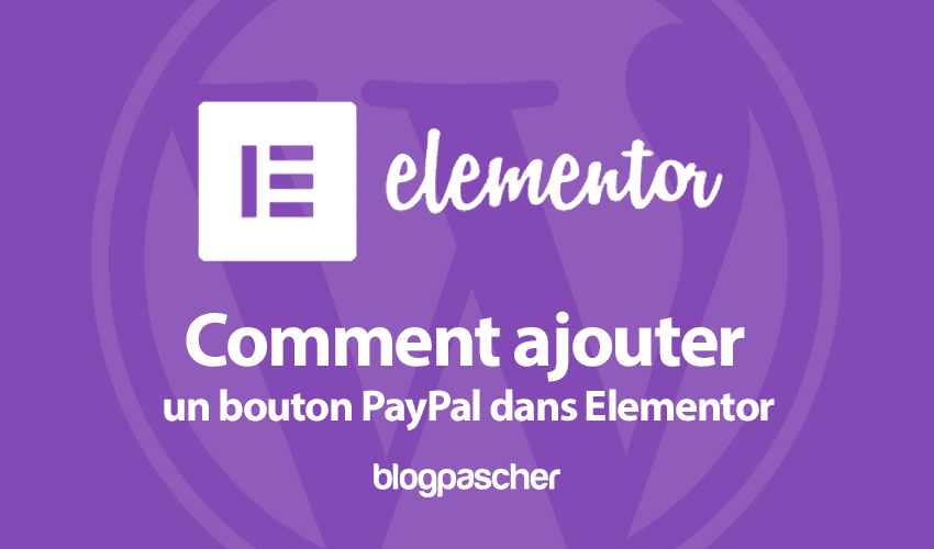Comment ajouter un bouton PayPal dans Elementor