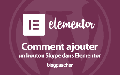 Comment ajouter un bouton Skype dans Elementor