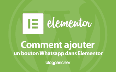 Comment ajouter un bouton WhatsApp dans Elementor