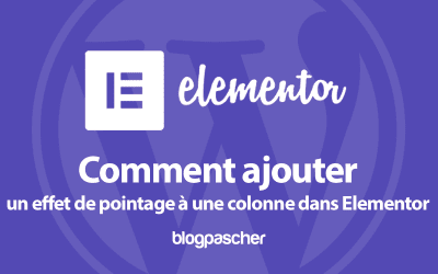 Comment ajouter un effet de pointage à une colonne dans Elementor