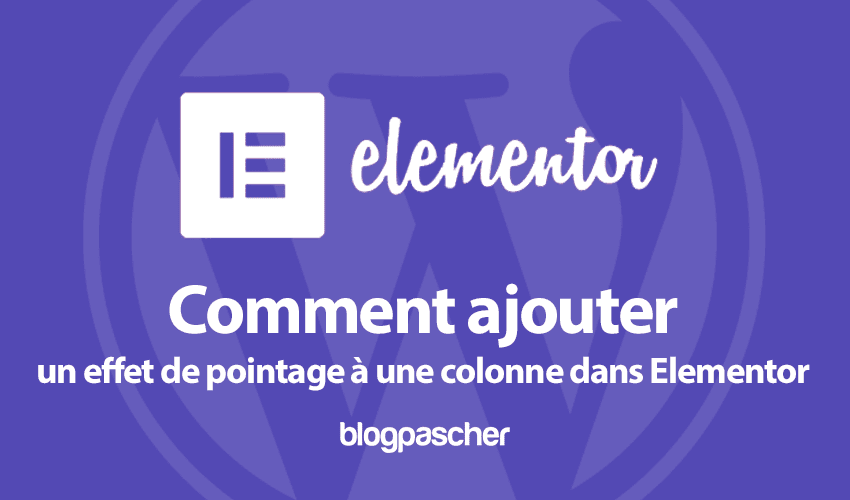 Comment ajouter un effet de pointage à une colonne dans Elementor