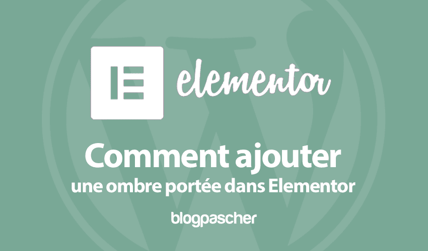 Comment ajouter une ombre portée dans Elementor