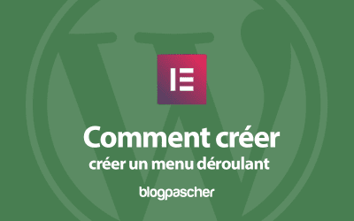 Elementor : Comment créer un magnifique menu déroulant