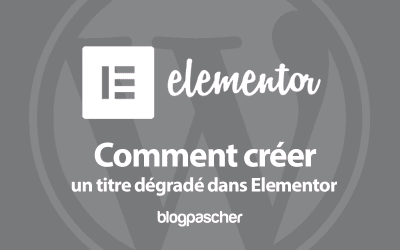 Elementor : Comment créer un titre dégradé