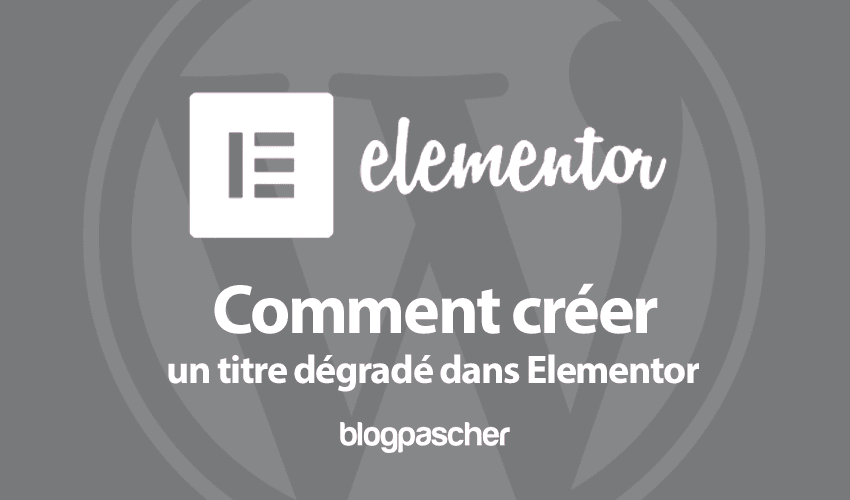 Elementor : Comment créer un titre dégradé