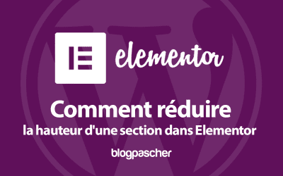 Comment réduire la hauteur d’une section dans Elementor