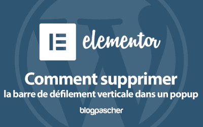 Comment supprimer la barre de défilement verticale dans un popup Elementor