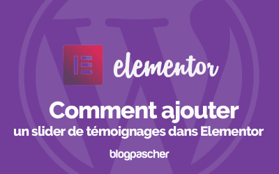 Comment ajouter un slider de témoignages dans Elementor