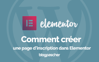 Comment créer une page d’inscription dans Elementor
