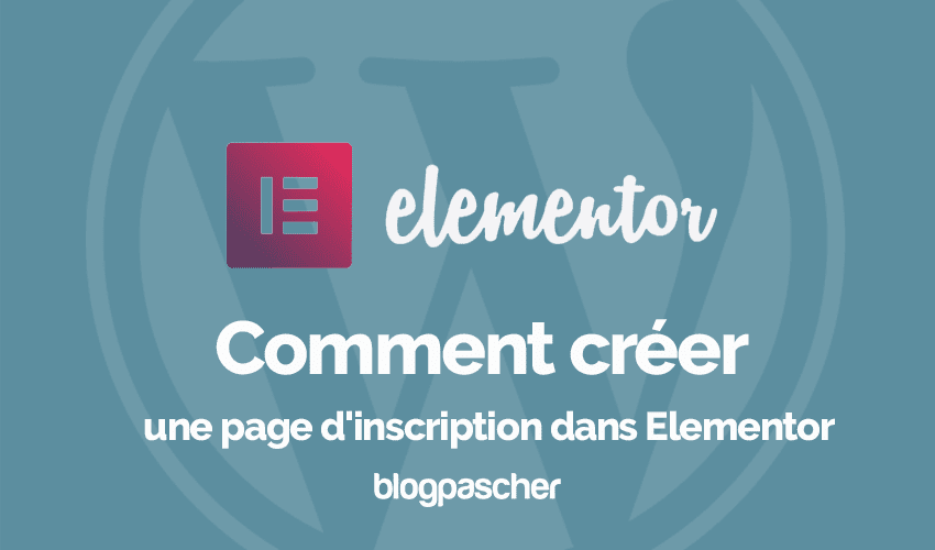 Comment créer une page d’inscription dans Elementor