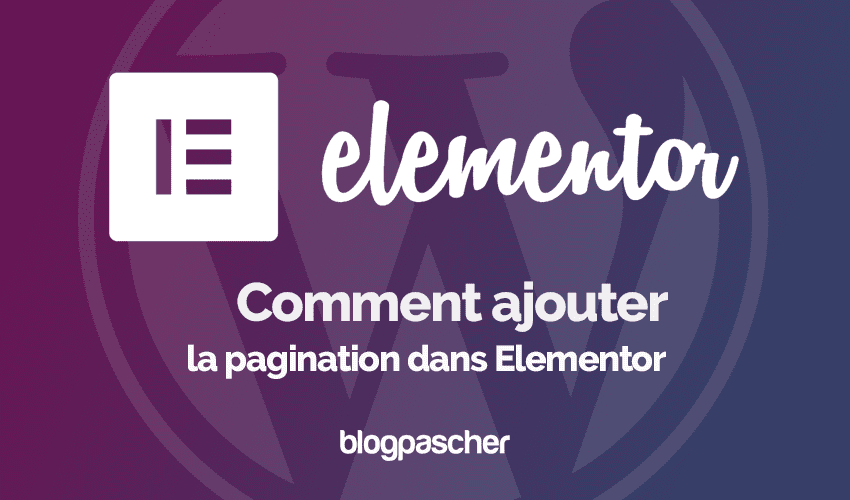 Elementor : Comment ajouter la pagination