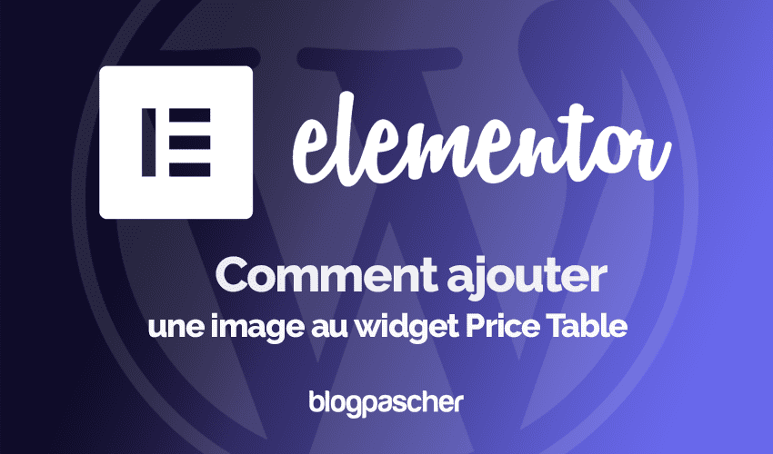 Elementor : Comment ajouter une image au widget Price Table