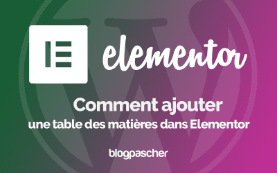 Elementor : Comment ajouter une table des matières