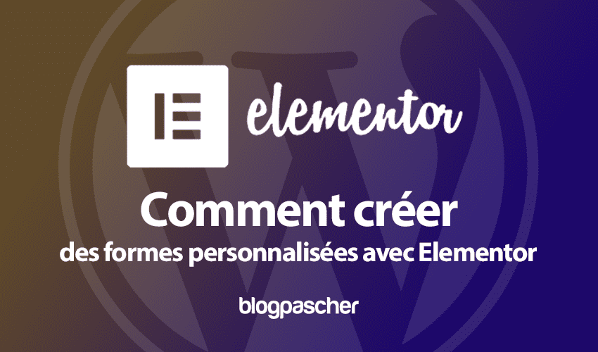 Elementor : Comment créer des formes personnalisées