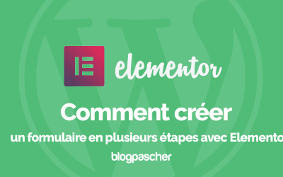 Comment créer un formulaire en plusieurs étapes avec Elementor