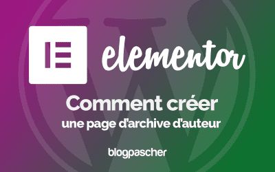 Comment créer une page d’archive d’auteur dans Elementor