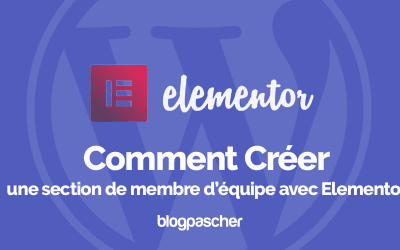 Comment créer une section de membre d’équipe avec Elementor