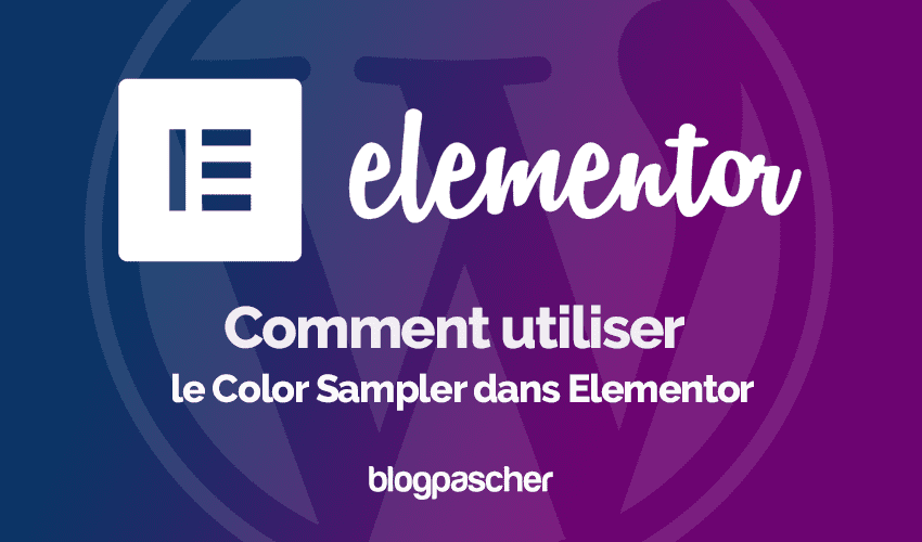Elementor : Comment utiliser le Color Sampler