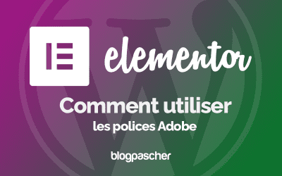 Comment utiliser les polices Adobe dans Elementor