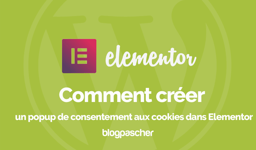 Comment créer un popup de consentement aux cookies avec Elementor