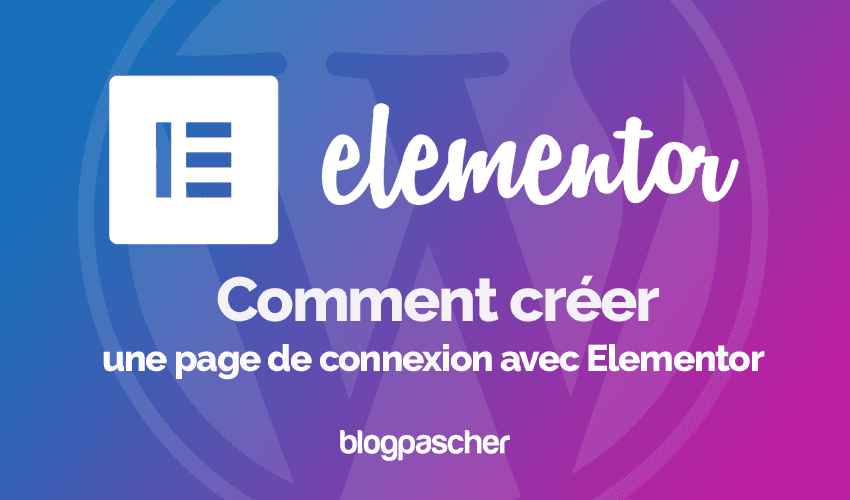 Elementor : Comment créer une page de connexion