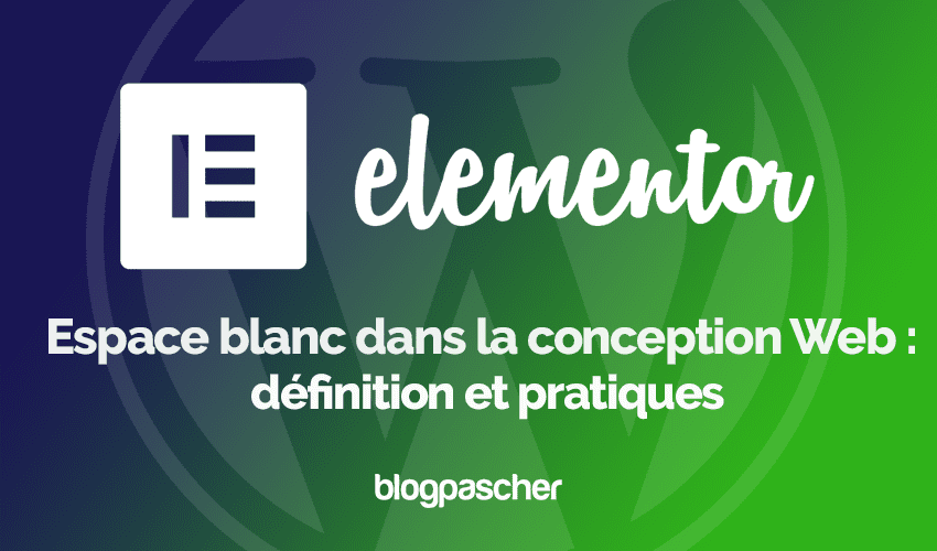 Espace blanc dans la conception Web : définition et pratiques