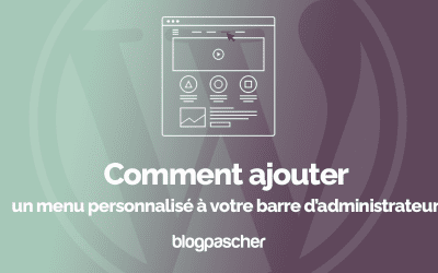 Comment ajouter un menu personnalisé à votre barre d’administrateur