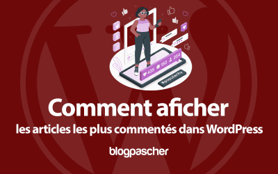 Comment afficher les articles les plus commentés dans WordPress