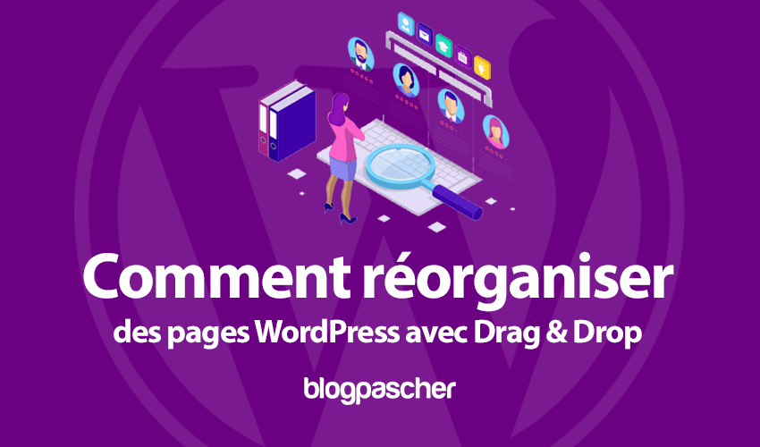 Comment réorganiser des pages WordPress avec Drag & Drop