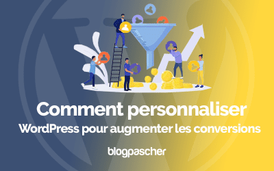 Comment personnaliser WordPress pour augmenter les conversions