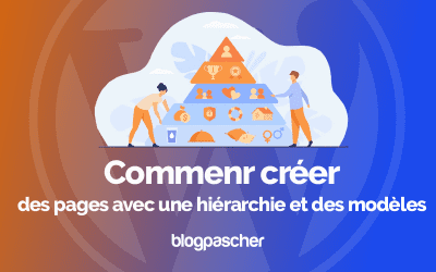 Comment créer des pages avec une hiérarchie et des modèles