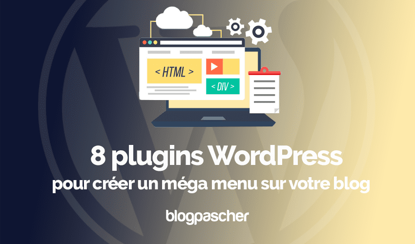 8 plugins WordPress pour créer un méga menu sur votre blog