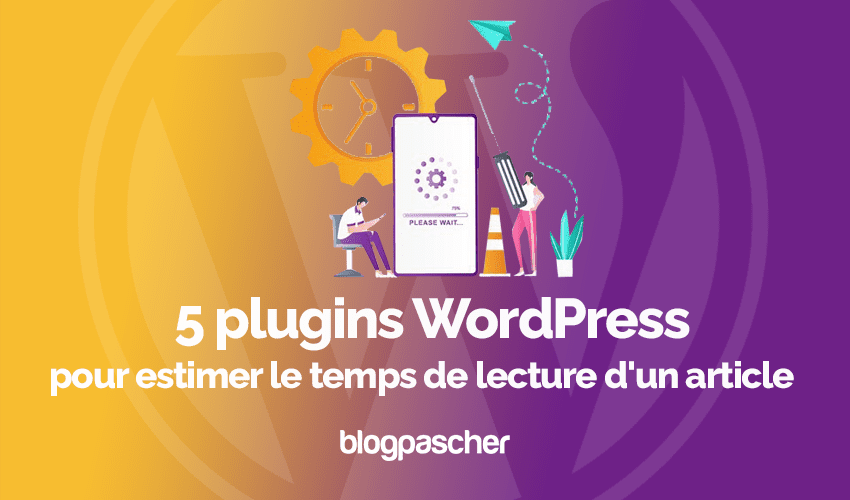 5 plugins WordPress pour estimer le temps de lecture d’un article