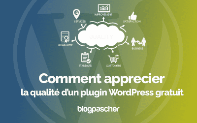 Comment apprécier la qualité d’un plugin WordPress gratuit