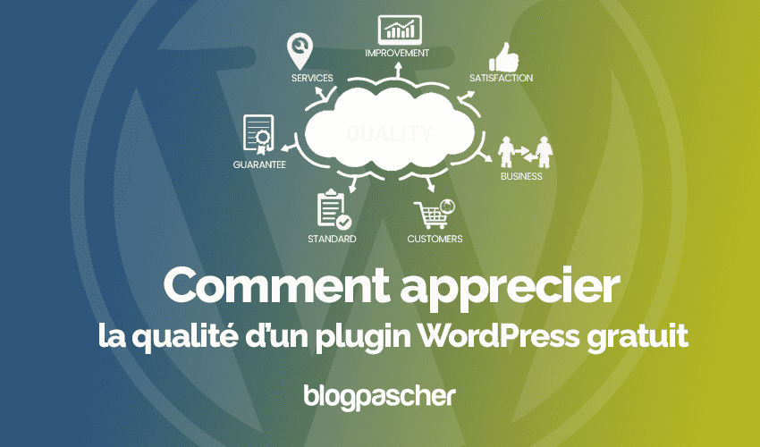 Comment apprécier la qualité d’un plugin WordPress gratuit