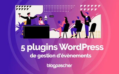 5 plugins WordPress de gestion d’évènements