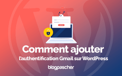 Comment ajouter l’authentification Gmail sur WordPress