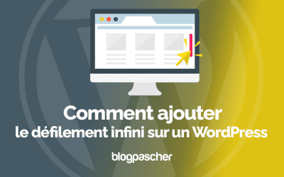 Comment ajouter le défilement infini sur un WordPress