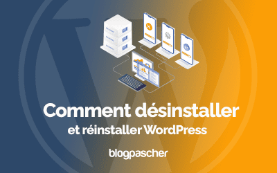 Comment désinstaller et réinstaller WordPress