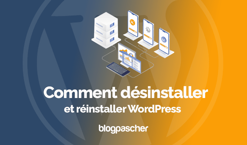 Comment désinstaller et réinstaller WordPress