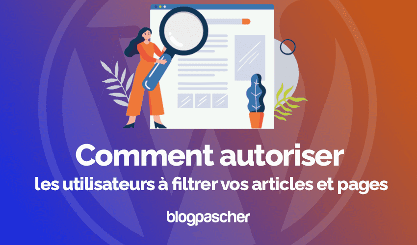 Comment autoriser les utilisateurs à filtrer vos articles et pages