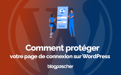 Comment protéger votre page de connexion sur WordPress