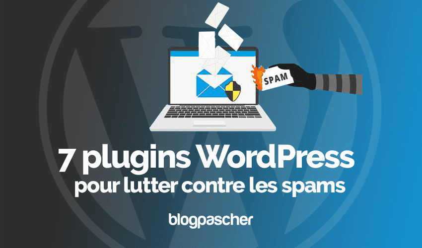 7 plugins WordPress pour lutter contre les spams