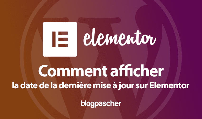 Elementor : Comment afficher la date de la mise à jour