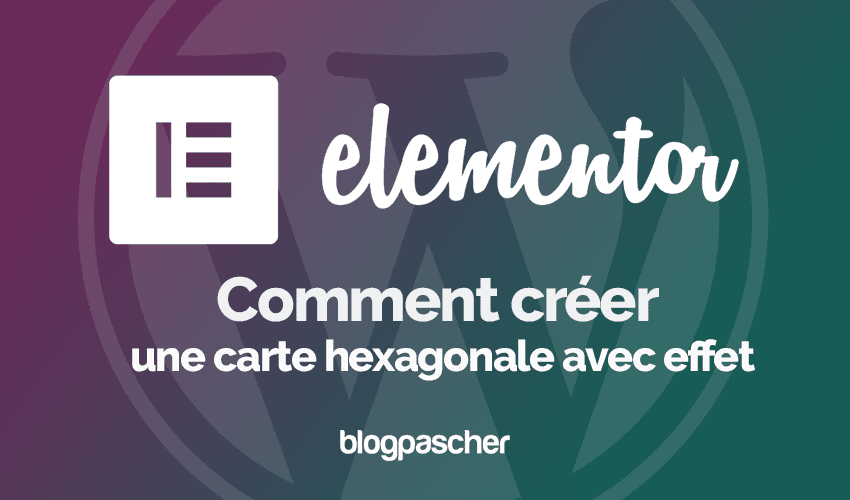 Elementor : Comment créer une carte hexagonale avec effet